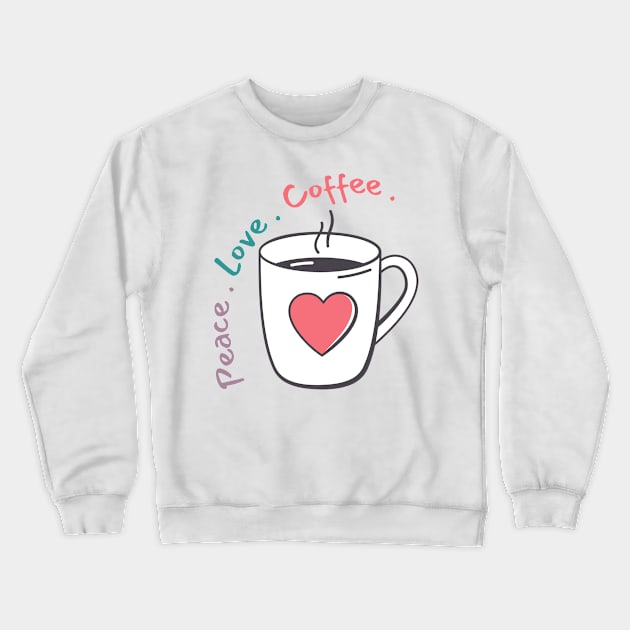 Peace, Love, Coffee. Funny Coffee Lover Quote. Can't do Mornings without Coffee then this is the design for you. Retro Colors Purple, Green, Pink Crewneck Sweatshirt by That Cheeky Tee